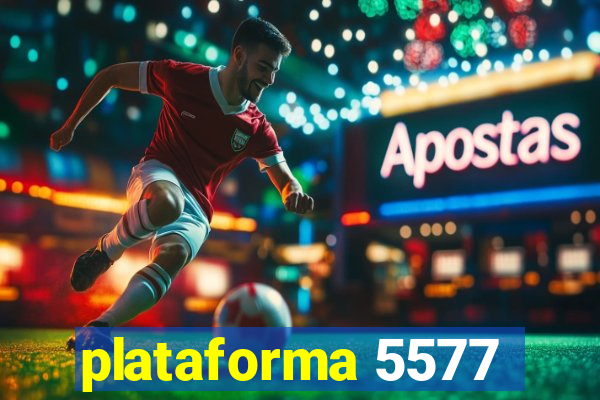 plataforma 5577